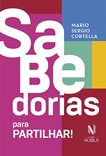 Ler Sabedorias para partilhar: 70 ensinamentos selecionados pelo próprio autor, do autor Mário Sérgio Cortella Ler Sabedorias para partilhar: 70 ensinamentos selecionados pelo próprio autor, do autor Mário Sérgio Cortella