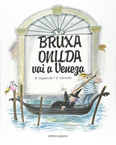 Ler Bruxa Onilda vai a Veneza, do autor Enric Larreula; Roser Capdevila Ler Bruxa Onilda vai a Veneza, do autor Enric Larreula; Roser Capdevila