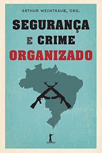 Ler Segurança e crime organizado, do autor Arthur Weintraub Ler Segurança e crime organizado, do autor Arthur Weintraub