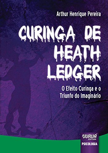Ler Curinga de Heath Ledger - O Efeito Curinga e o Triunfo do Imaginário, do autor Arthur Henrique Pereira Ler Curinga de Heath Ledger - O Efeito Curinga e o Triunfo do Imaginário, do autor Arthur Henrique Pereira