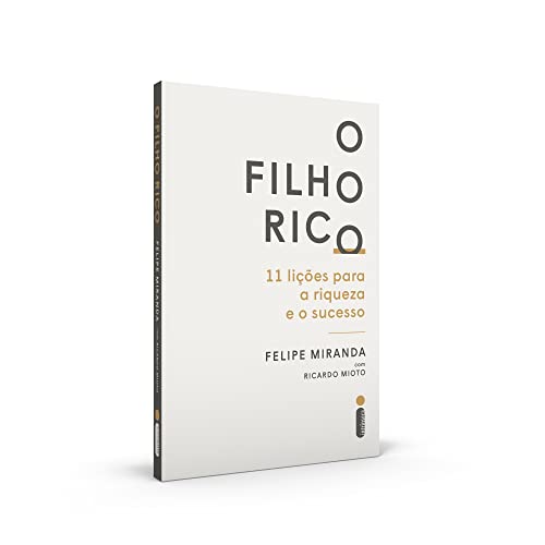 Ler O Filho Rico: 11 Lições Para a Riqueza e o Sucesso, do autor Felipe Miranda; Ricardo Mioto Ler O Filho Rico: 11 Lições Para a Riqueza e o Sucesso, do autor Felipe Miranda; Ricardo Mioto