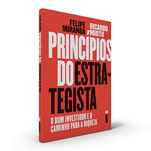 Ler Princípios do Estrategista: O Bom Investidor e o Caminho Para a Riqueza, do autor Felipe Miranda; Ricardo Mioto Ler Princípios do Estrategista: O Bom Investidor e o Caminho Para a Riqueza, do autor Felipe Miranda; Ricardo Mioto