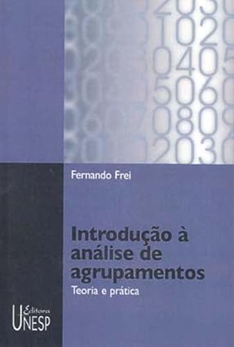 Ler Introdução à análise de agrupamentos: Teoria e prática, do autor Fernando Frei Fernando Ler Introdução à análise de agrupamentos: Teoria e prática, do autor Fernando Frei Fernando