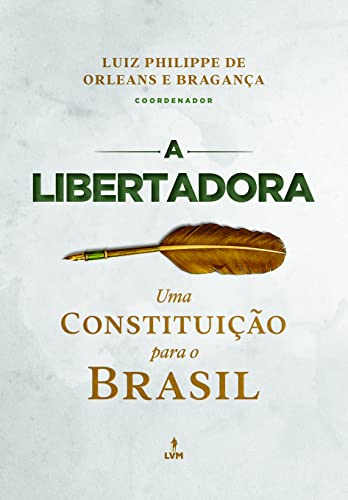 Ler A Libertadora: uma Constituição para o Brasil, do autor Ton Martins; Mario Jorge Panno de Mattos; Joanisval Brito Gonçalves; Renata Tavares