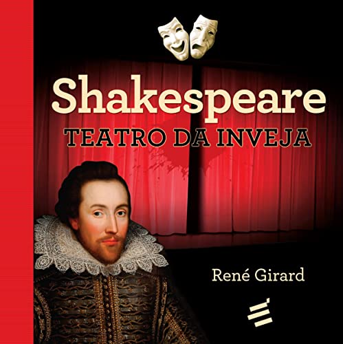 Ler Shakespeare - Teatro da Inveja (Volume 1), do autor René Girard Ler Shakespeare - Teatro da Inveja (Volume 1), do autor René Girard