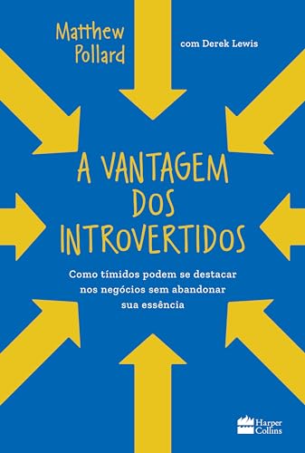 Ler A vantagem dos introvertidos: Como tímidos podem se destacar nos negócios sem abandonar sua essência, do autor Matthew Pollard; Derek Lewis