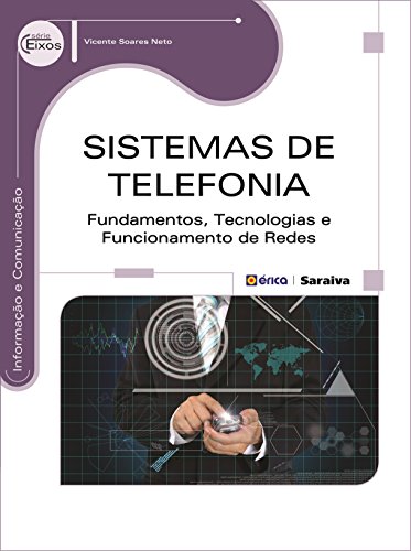 Ler Sistemas de telefonia: Fundamentos, tecnologias e funcionamento de redes, do autor Vicente Soares Neto Ler Sistemas de telefonia: Fundamentos, tecnologias e funcionamento de redes, do autor Vicente Soares Neto