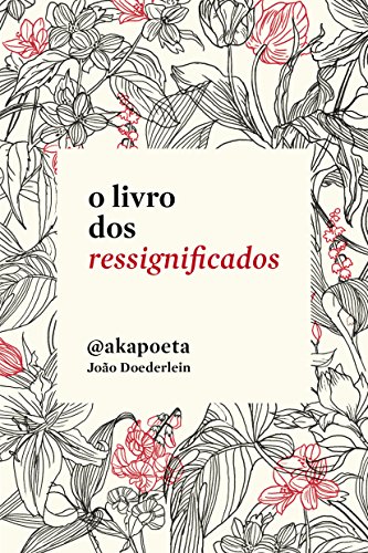 Ler O livro dos ressignificados, do autor Akapoeta Ler O livro dos ressignificados, do autor Akapoeta