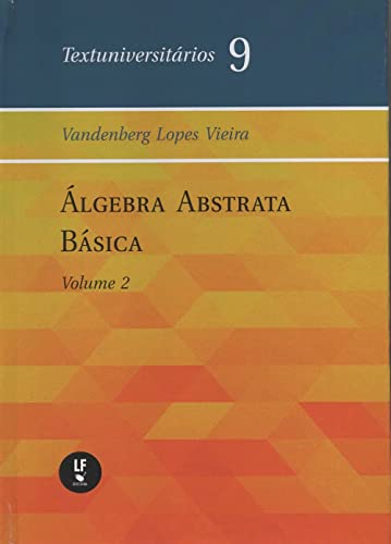 Ler Álgebra abstrata básica - Vol. II, do autor Vandenberg Lopes Vieira Ler Álgebra abstrata básica - Vol. II, do autor Vandenberg Lopes Vieira