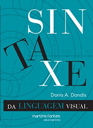 Ler Sintaxe da linguagem visual, do autor Donis A. Dondis Ler Sintaxe da linguagem visual, do autor Donis A. Dondis