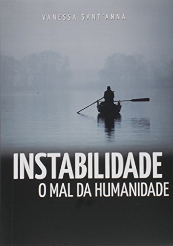 Ler Instabilidade. O Mal da Humanidade, do autor Vanessa Sant'Anna Ler Instabilidade. O Mal da Humanidade, do autor Vanessa Sant'Anna
