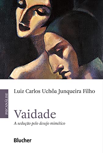 Ler Vaidade: a Sedução Pelo Desejo Mimético, do autor Luiz Carlos Ulhôa Junqueira Filho Ler Vaidade: a Sedução Pelo Desejo Mimético, do autor Luiz Carlos Ulhôa Junqueira Filho