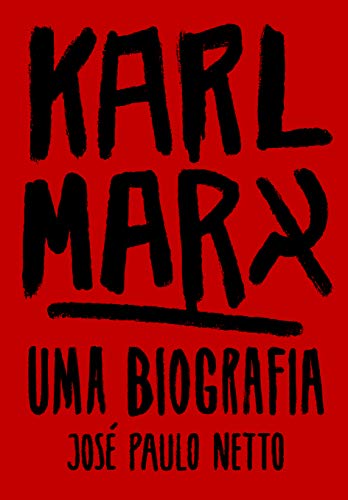 Ler Karl Marx: uma Biografia, do autor José Paulo Netto Ler Karl Marx: uma Biografia, do autor José Paulo Netto