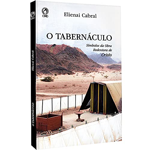 Ler O tabernáculo - Símbolos da obra Redentora de Cristo, do autor Elienai Cabral Ler O tabernáculo - Símbolos da obra Redentora de Cristo, do autor Elienai Cabral