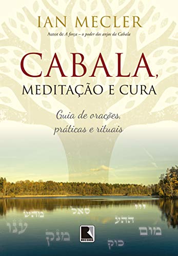 Ler Cabala, meditação e cura: Guia de orações, práticas e rituais, do autor Ian Mecler Ler Cabala, meditação e cura: Guia de orações, práticas e rituais, do autor Ian Mecler