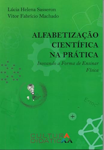 Ler Alfabetização científica na prática inovando a forma de ensinar física, do autor Lúcia Helena Sasseron; Vitor Fabrício Machado Ler Alfabetização científica na prática inovando a forma de ensinar física, do autor Lúcia Helena Sasseron; Vitor Fabrício Machado
