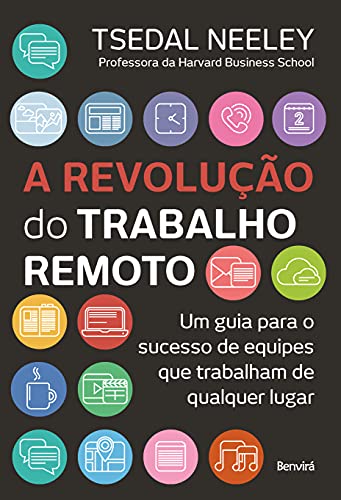 Ler A revolução do trabalho remoto: Um guia para o sucesso de equipes que trabalham de qualquer lugar, do autor Tsedal Neeley Ler A revolução do trabalho remoto: Um guia para o sucesso de equipes que trabalham de qualquer lugar, do autor Tsedal Neeley