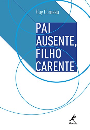 Ler Pai ausente, filho carente, do autor Guy Corneau Ler Pai ausente, filho carente, do autor Guy Corneau