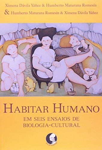 Ler Habitar humano: Em seis ensaios de biologia-cultural, do autor Humberto Maturana; Ximena Davila Yanes