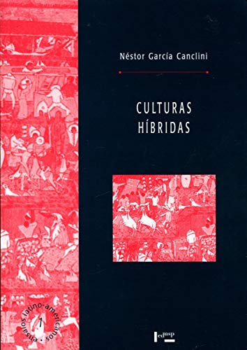 Ler Culturas Híbridas: Estratégias Para Entrar e Sair da Modernidade, do autor Néstor Garcia Canclino Ler Culturas Híbridas: Estratégias Para Entrar e Sair da Modernidade, do autor Néstor Garcia Canclino