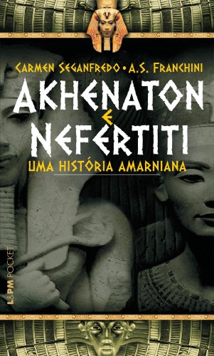 Ler Akhenaton e Nefertiti - uma História Amarniana, do autor A. S. Franchini; Carmen Seganfredo Ler Akhenaton e Nefertiti - uma História Amarniana, do autor A. S. Franchini; Carmen Seganfredo