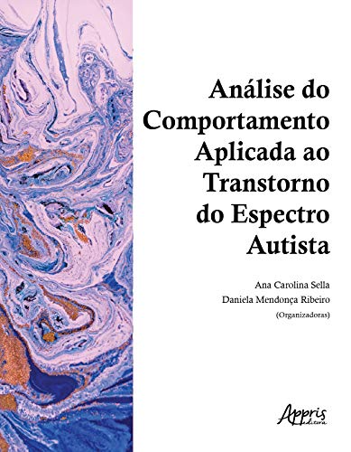 Ler Análise do comportamento aplicada ao transtorno do espectro autista: Volume 1, do autor Daniela Mendonça (Organizador) Sella  Ana Carolina (Organizador)  Ribeiro