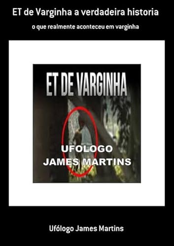 Ler Et de Varginha a Verdadeira Historia, do autor Ufólogo James Martins Ler Et de Varginha a Verdadeira Historia, do autor Ufólogo James Martins