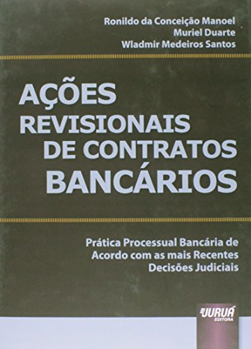 Ler Ações Revisionais de Contratos Bancários - Prática Processual Bancária de Acordo com as mais Recentes Decisões Judiciais, do autor Ronildo da Conceição Manoel; Muriel Duarte; Wladmir Medeiros Santos Ler Ações Revisionais de Contratos Bancários - Prática Processual Bancária de Acordo com as mais Recentes Decisões Judiciais, do autor Ronildo da Conceição Manoel; Muriel Duarte; Wladmir Medeiros Santos