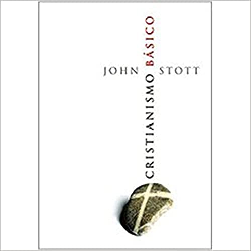 Ler Cristianismo Básico, do autor John Stott Ler Cristianismo Básico, do autor John Stott
