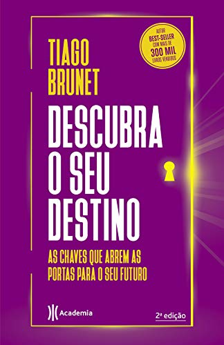 Ler Descubra o seu destino: As chaves que abrem as portas para o seu destino, de Tiago Brunet