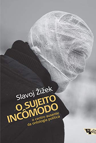 Ler O Sujeito Incômodo: o Centro Ausente da Ontologia Política, do autor Slavoj Zizek Ler O Sujeito Incômodo: o Centro Ausente da Ontologia Política, do autor Slavoj Zizek