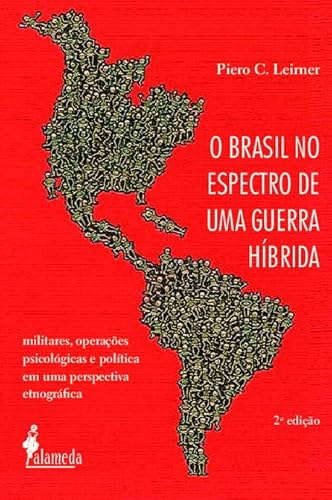 Ler O Brasil no Espectro de uma Guerra Híbrida: Militares, Operações Psicológicas e Política em uma Perspectiva Etnográfica (Volume 2), do autor Piero C. Leirner Ler O Brasil no Espectro de uma Guerra Híbrida: Militares, Operações Psicológicas e Política em uma Perspectiva Etnográfica (Volume 2), do autor Piero C. Leirner
