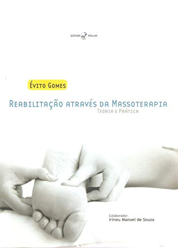 Ler Reabilitação Através da Massoterapia: Teoria e Prática, do autor Évito Gomes Ler Reabilitação Através da Massoterapia: Teoria e Prática, do autor Évito Gomes