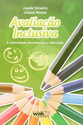 Ler Avaliação Inclusiva. A Diversidade Reconhecida e Valorizada, de Josele Teixeira; Liliane Nunes