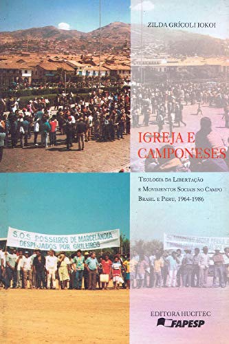 Ler Igreja e camponeses.: Teologia da libertação e movimentos sociais no campo Brasil e Peru (1964-1986), de Zilda Grícoli Iokoi