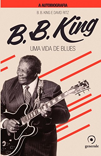 Ler B.B.King A autobiografia: Uma vida de blues, de David Ritz; B. B. King