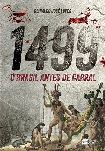 Ler 1499 : O Brasil antes de Cabral, do autor Reinaldo José Lopes Ler 1499 : O Brasil antes de Cabral, do autor Reinaldo José Lopes