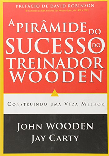 Ler A Pirâmide do Sucesso do Treinador Wooden. Construindo Uma Vida Melhor, de Jay Carty; John Wooden