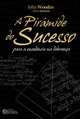 Ler A pirâmide do sucesso: Para a excelência na liderança, do autor John Wooden Ler A pirâmide do sucesso: Para a excelência na liderança, do autor John Wooden