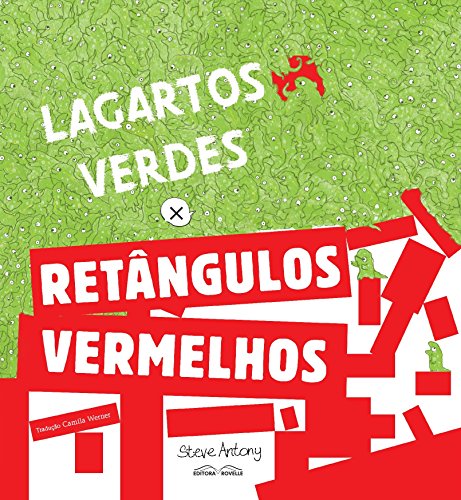 Ler Lagartos Verdes X Retangulos Vermelhos, do autor steve Antony Ler Lagartos Verdes X Retangulos Vermelhos, do autor steve Antony