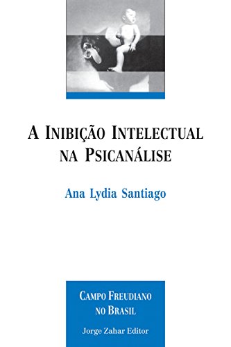 Ler A inibição intelectual na psicanálise, de Ana Lydia Santiago