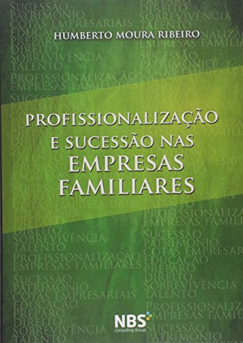 Ler Profissionalização e Sucessão nas Empresas Familiares, de Humberto Moura Ribeiro