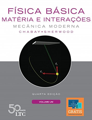 Ler Física Básica: Matéria e Interações - Mecânica Moderna - Volume 1, de Ruth Chabay; Bruce Sherwood