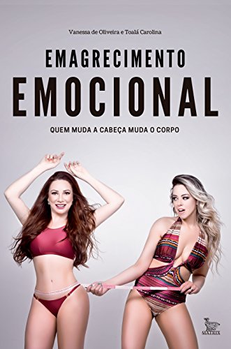 Ler Emagrecimento emocional: Quem muda a cabeça muda o corpo, do autor Vanessa de Oliveira; Toalá Carolina Ler Emagrecimento emocional: Quem muda a cabeça muda o corpo, do autor Vanessa de Oliveira; Toalá Carolina