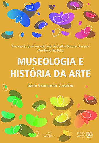 Ler Museologia e História da arte, do autor Leila Rabello; Márcia Auriani; Fermando José Amed; Marilúcia Bottallo Ler Museologia e História da arte, do autor Leila Rabello; Márcia Auriani; Fermando José Amed; Marilúcia Bottallo