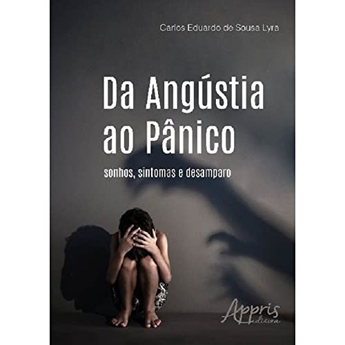 Ler Da angústia ao pânico: sonhos, sintomas e desamparo, de Carlos Eduardo de Sousa Lyra