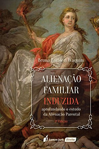 Ler Alienação Familiar Induzida - 2ª Ed. - 2ª Tiragem - 2020, do autor Bruna Barbieri Waquim Ler Alienação Familiar Induzida - 2ª Ed. - 2ª Tiragem - 2020, do autor Bruna Barbieri Waquim