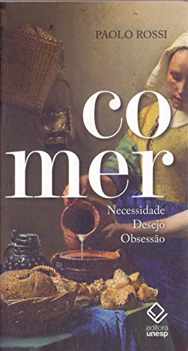 Ler Comer: Necessidade, desejo, obsessão, de Paolo Rossi