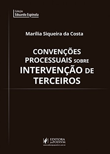 Ler Convenções Processuais Sobre Intervenção de Terceiros, de Marília Siqueira da Costa