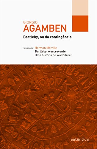 Ler Bartleby, ou da contingência - seguido de Bartleby, o escrevente, de Giorgio Agamben; Herman Melville